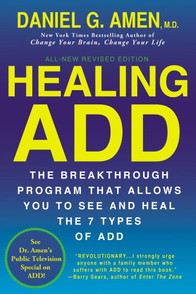 Daniel G. Amen/Healing ADD from the Inside Out@ The Breakthrough Program That Allows You to See a@Revised
